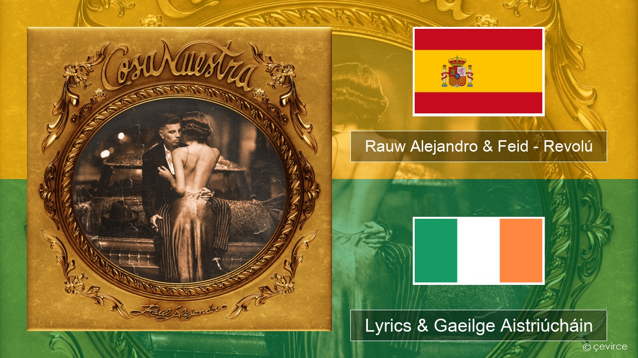 Rauw Alejandro & Feid – Revolú Spáinnis Lyrics & Gaeilge Aistriúcháin