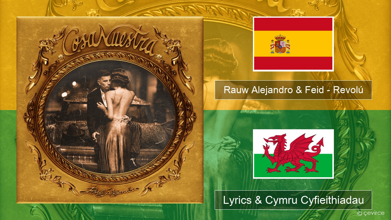 Rauw Alejandro & Feid – Revolú Sbaeneg Lyrics & Cymru Cyfieithiadau