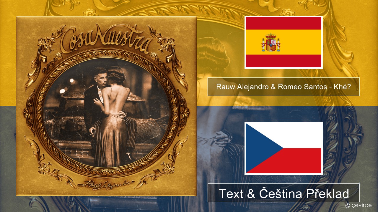 Rauw Alejandro & Romeo Santos – Khé? Španělský Text & Čeština Překlad