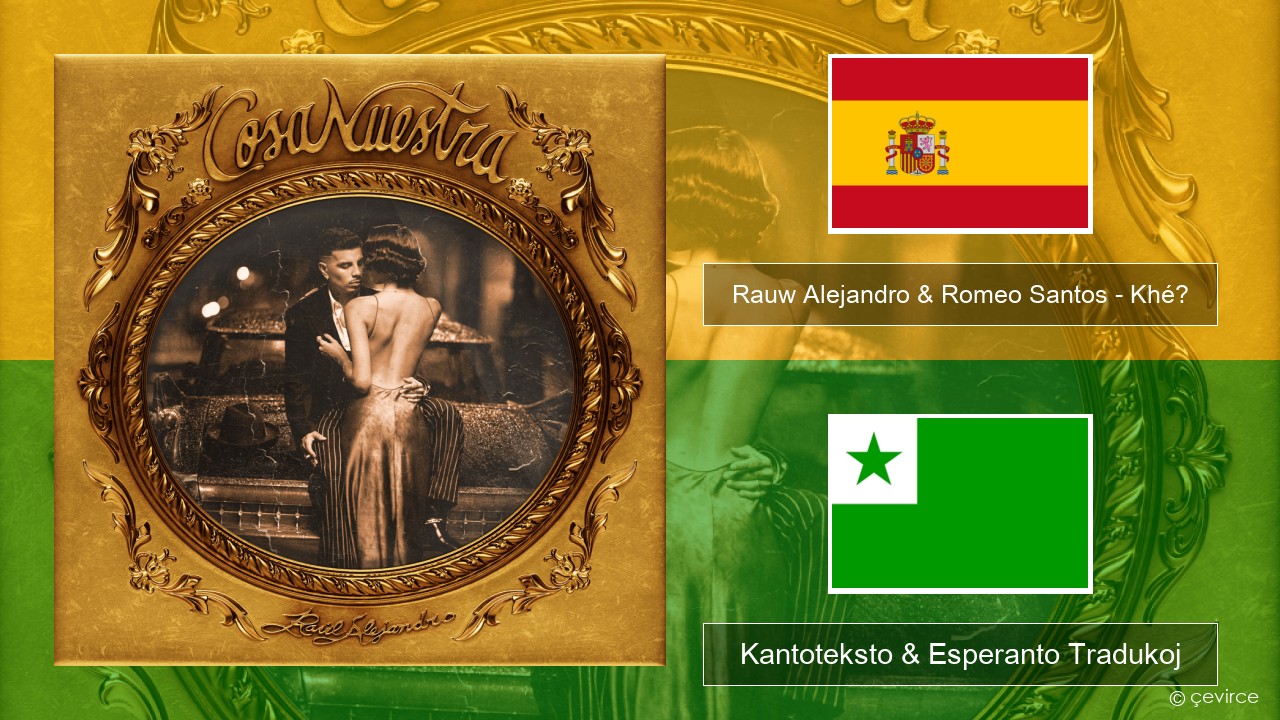 Rauw Alejandro & Romeo Santos – Khé? La hispana Kantoteksto & Esperanto Tradukoj