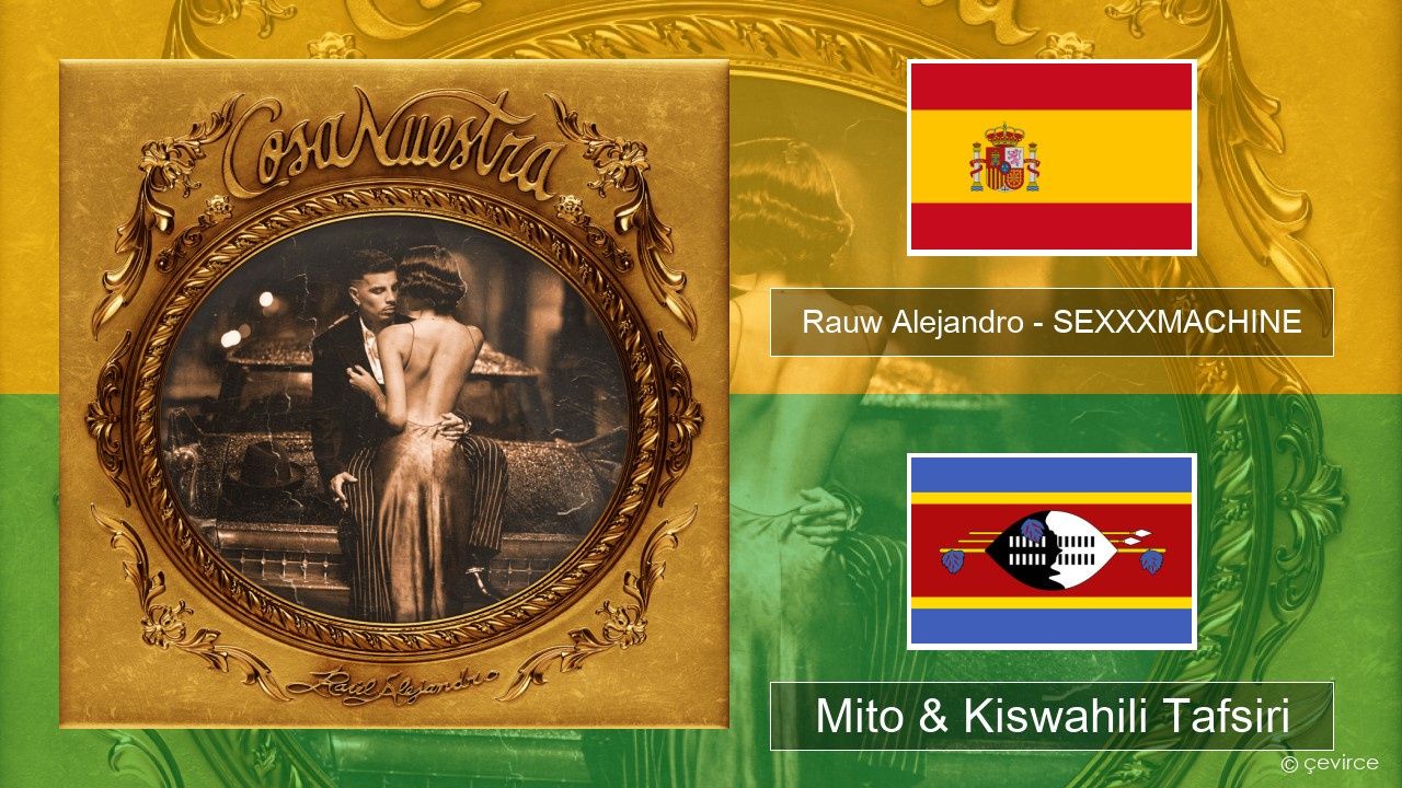 Rauw Alejandro – SEXXXMACHINE Kihispania Mito & Kiswahili Tafsiri