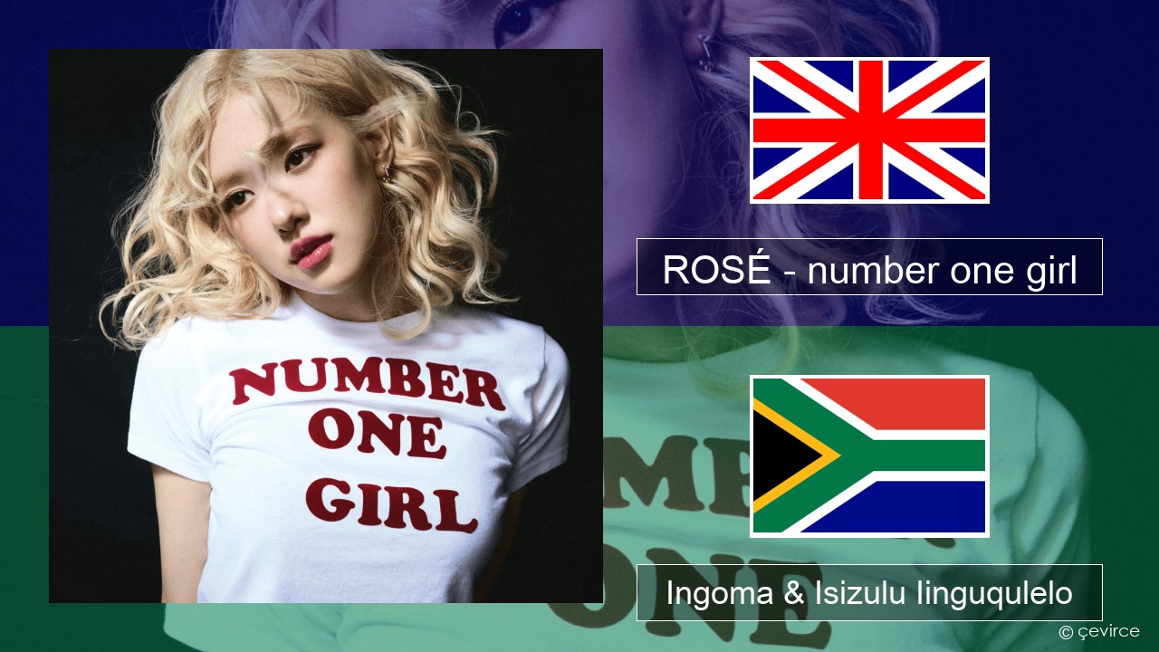 ROSÉ – number one girl Isixhosa Ingoma & Isizulu Iinguqulelo