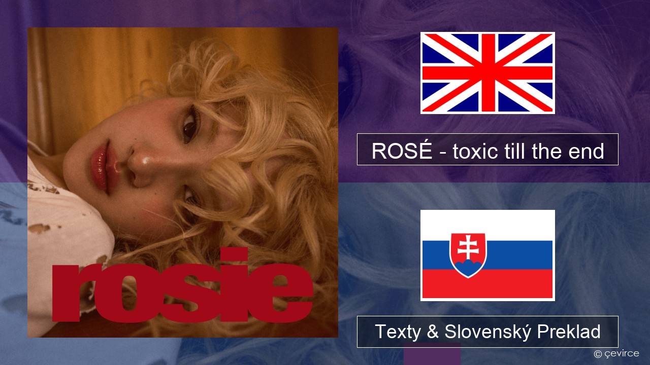 ROSÉ – toxic till the end Anglický Texty & Slovenský Preklad