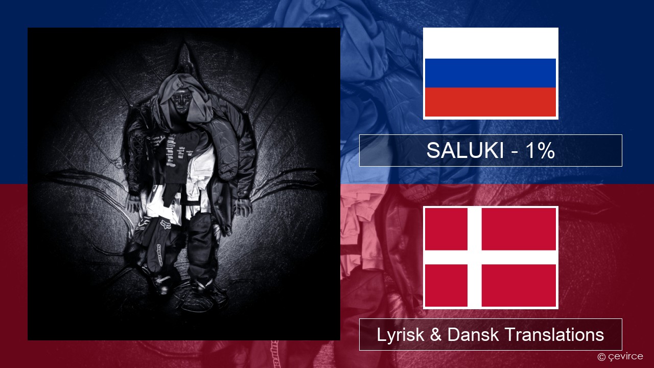 SALUKI – 1% Russisk Lyrisk & Dansk Translations