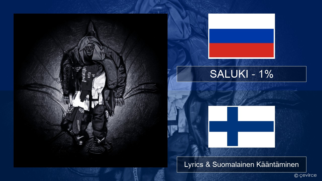 SALUKI – 1% Venäjä Lyrics & Suomalainen Kääntäminen