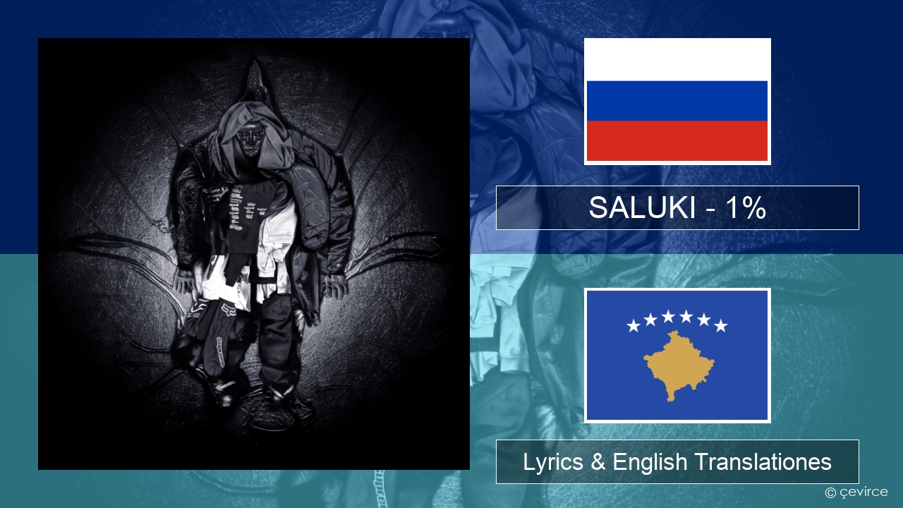 SALUKI – 1% Russian Lyrics & English Translationes