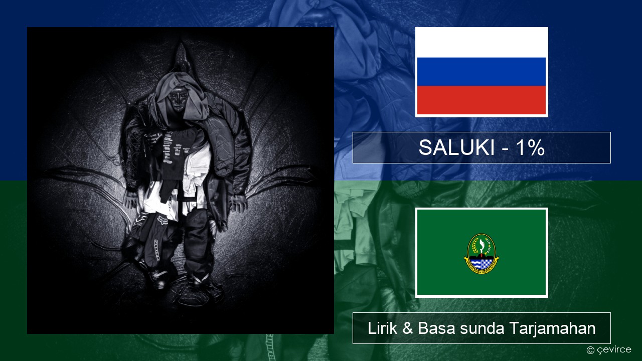 SALUKI – 1% Rusia Lirik & Basa sunda Tarjamahan