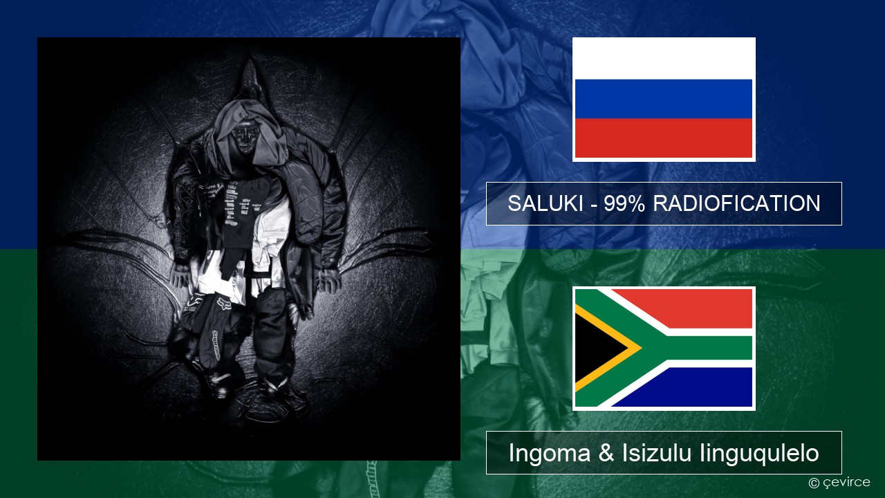 SALUKI – 99% RADIOFICATION Russian Ingoma & Isizulu Iinguqulelo