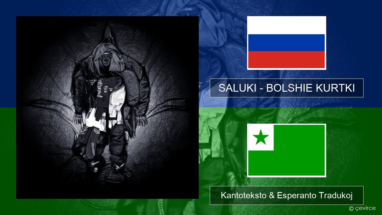 SALUKI – BOLSHIE KURTKI Rusa Kantoteksto & Esperanto Tradukoj