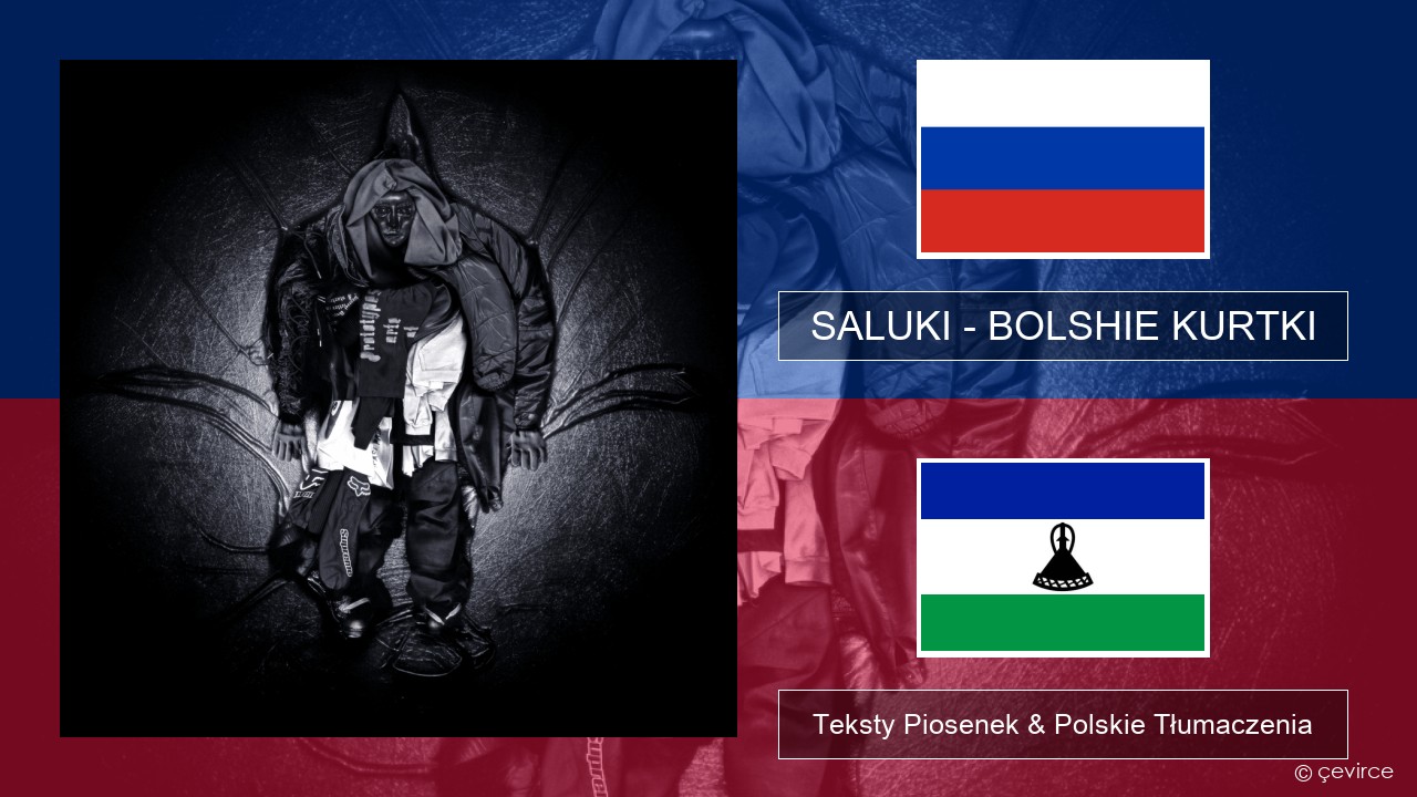 SALUKI – BOLSHIE KURTKI Rosyjski Teksty Piosenek & Polskie Tłumaczenia