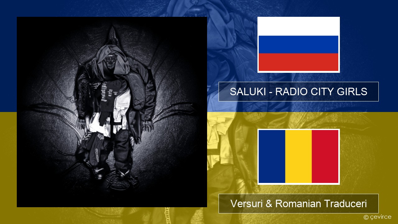 SALUKI – RADIO CITY GIRLS Rusă Versuri & Romanian Traduceri