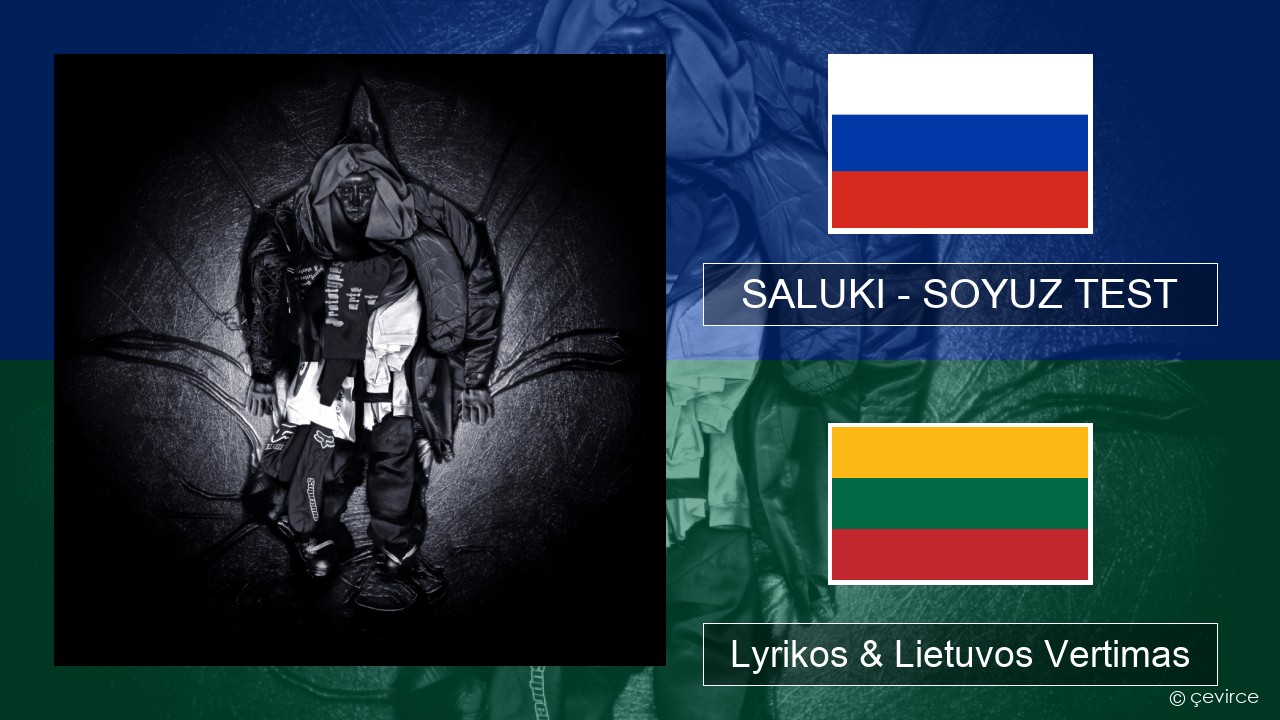 SALUKI – SOYUZ TEST Rusijos Lyrikos & Lietuvos Vertimas