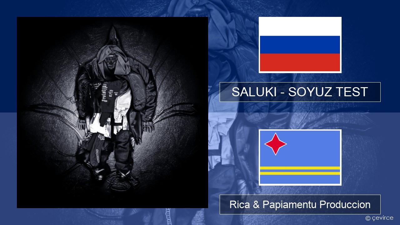 SALUKI – SOYUZ TEST Us Rica & Papiamentu Produccion