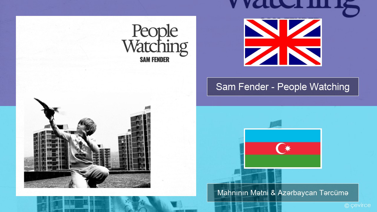 Sam Fender – People Watching İngilis dili Mahnının Mətni & Azərbaycan Tərcümə