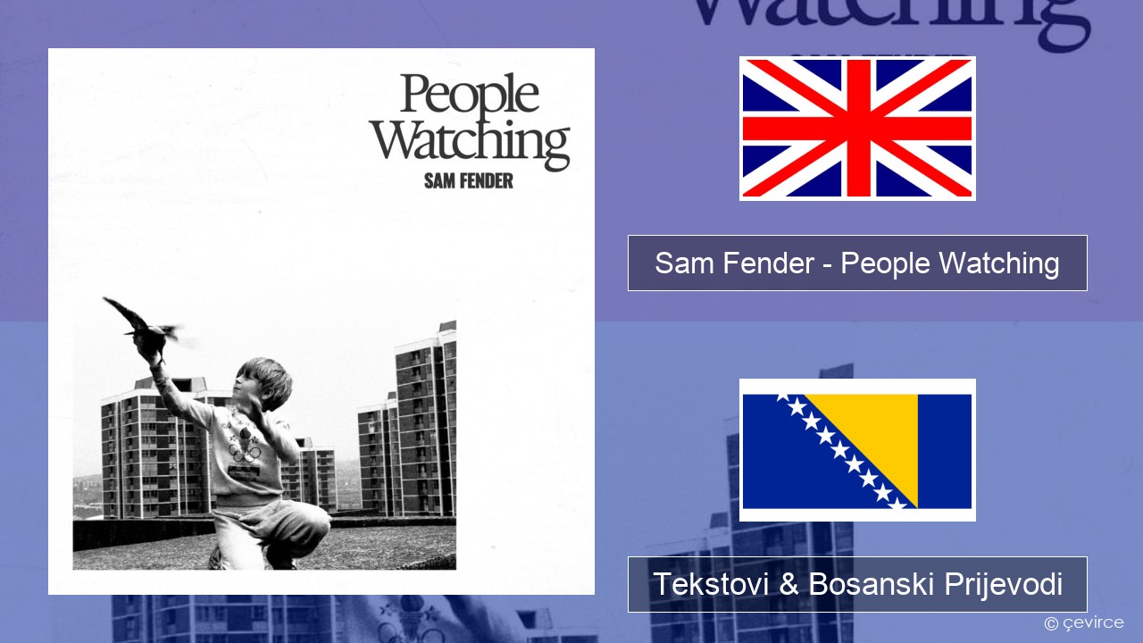 Sam Fender – People Watching Engleski Tekstovi & Bosanski Prijevodi