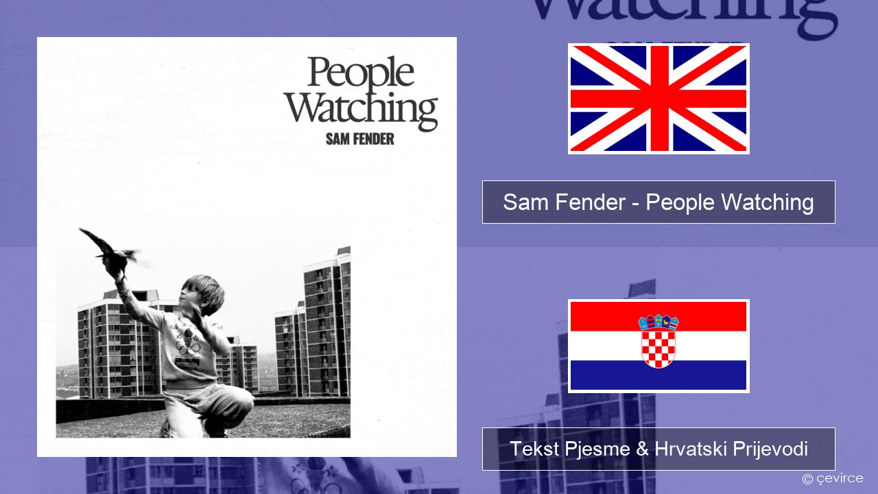 Sam Fender – People Watching Engleski Tekst Pjesme & Hrvatski Prijevodi