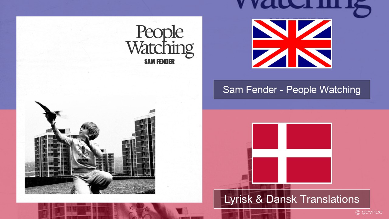 Sam Fender – People Watching Engelsk Lyrisk & Dansk Translations