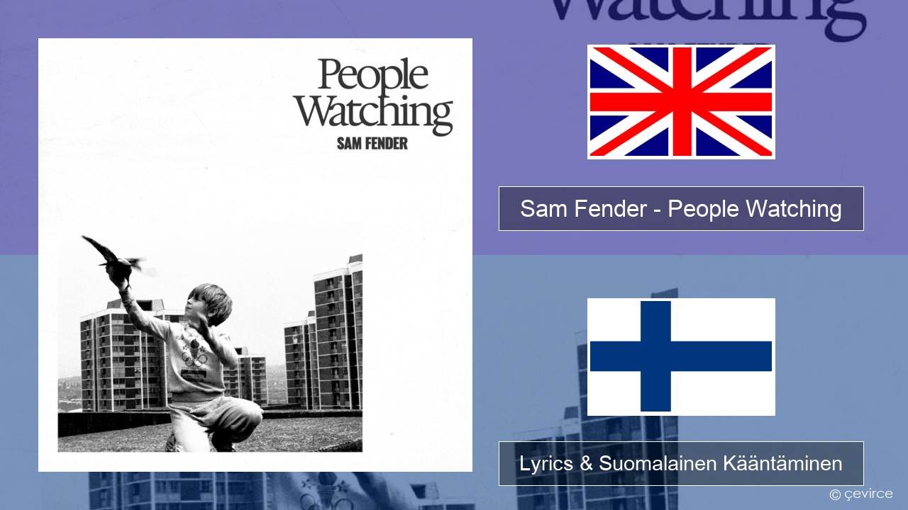 Sam Fender – People Watching Englanti Lyrics & Suomalainen Kääntäminen