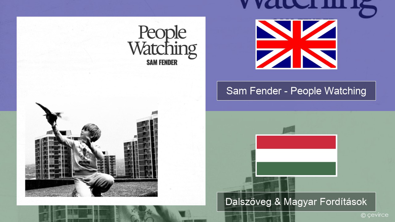 Sam Fender – People Watching Magyar Dalszöveg & Magyar Fordítások