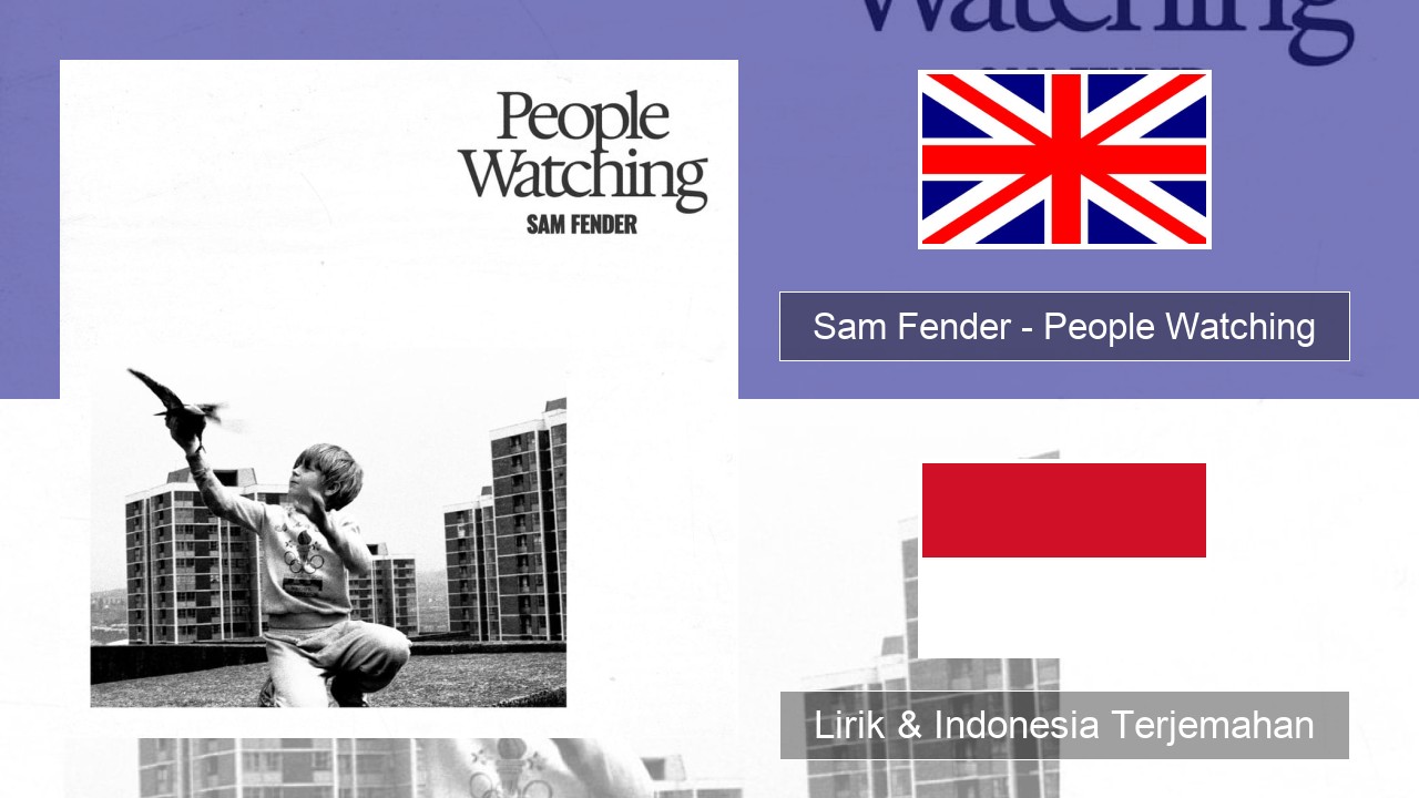 Sam Fender – People Watching Bahasa Indonesia Lirik & Indonesia Terjemahan