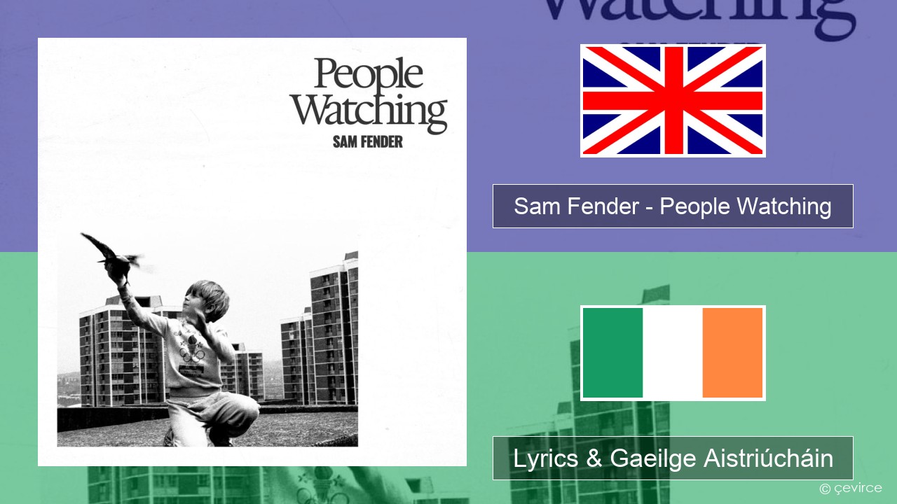 Sam Fender – People Watching Béarla Lyrics & Gaeilge Aistriúcháin