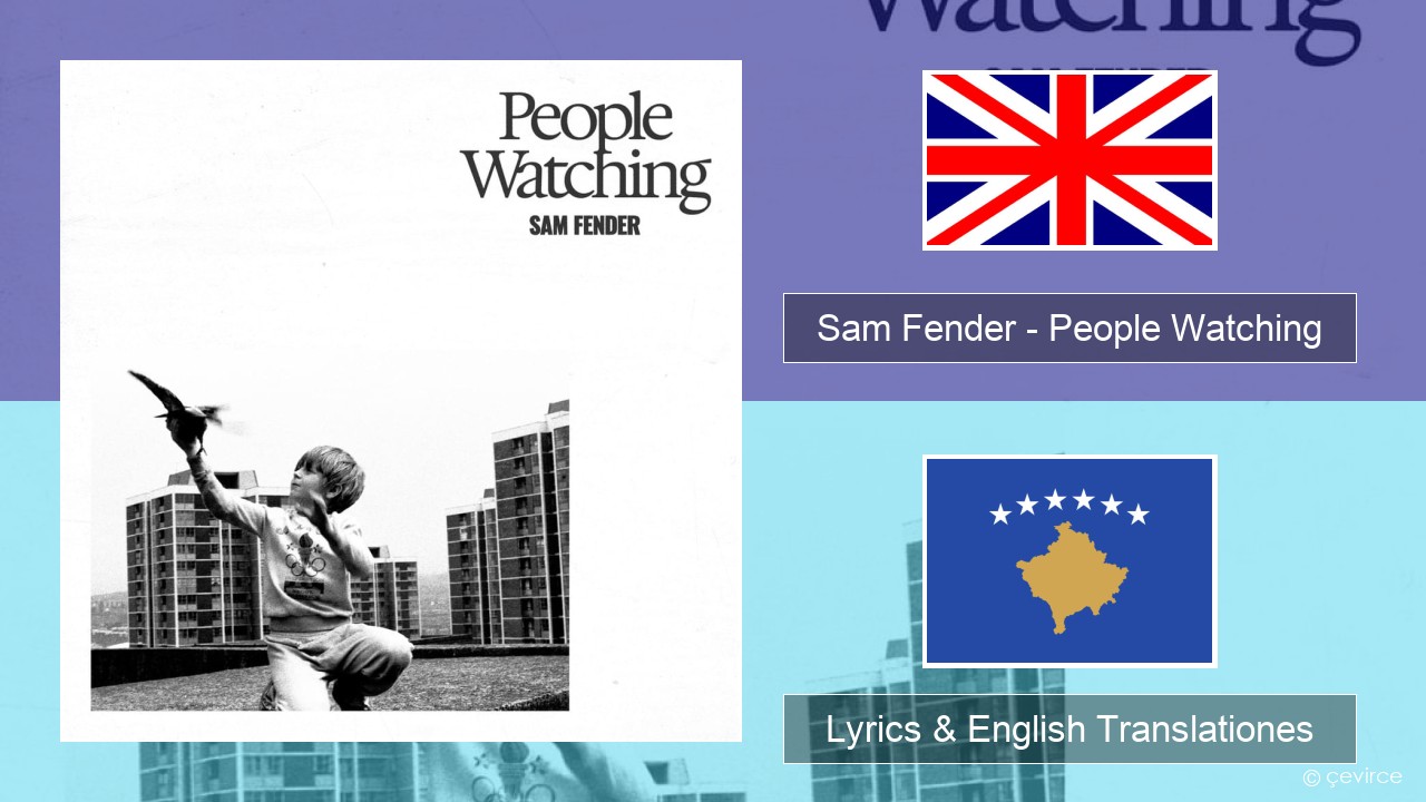 Sam Fender – People Watching Anglorum Lyrics & English Translationes