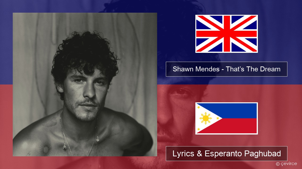 Shawn Mendes – That’s The Dream English Lyrics & Esperanto Paghubad