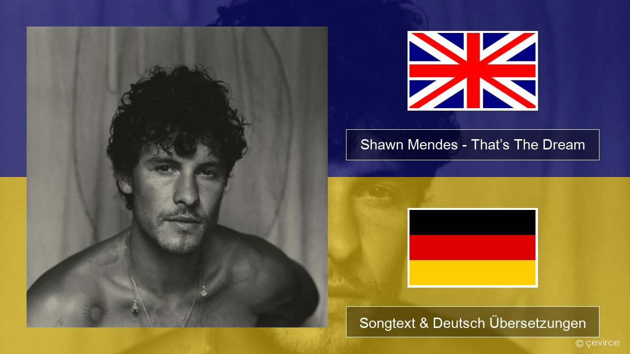 Shawn Mendes – That’s The Dream Englisch Songtext & Deutsch Übersetzungen