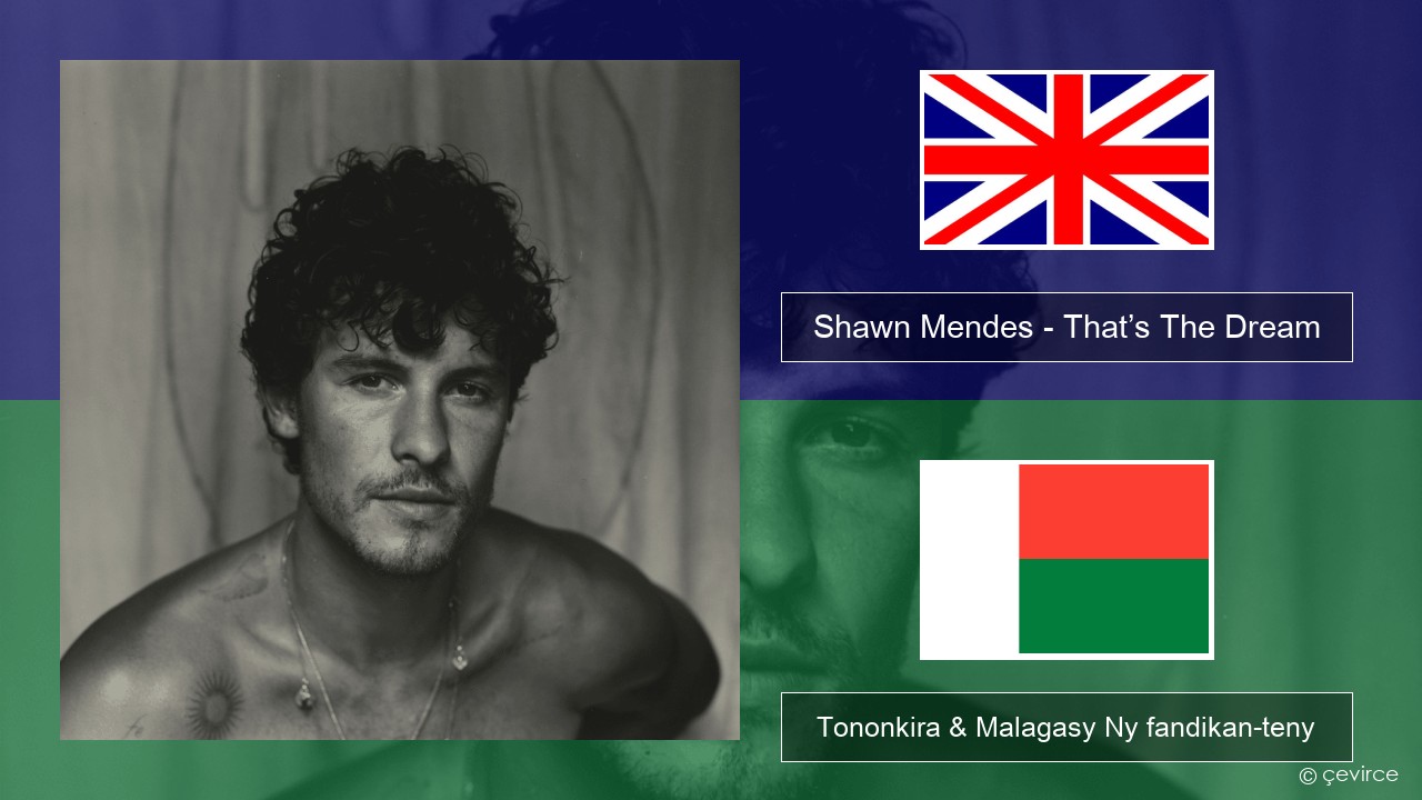 Shawn Mendes – That’s The Dream Malagasy Tononkira & Malagasy Ny fandikan-teny