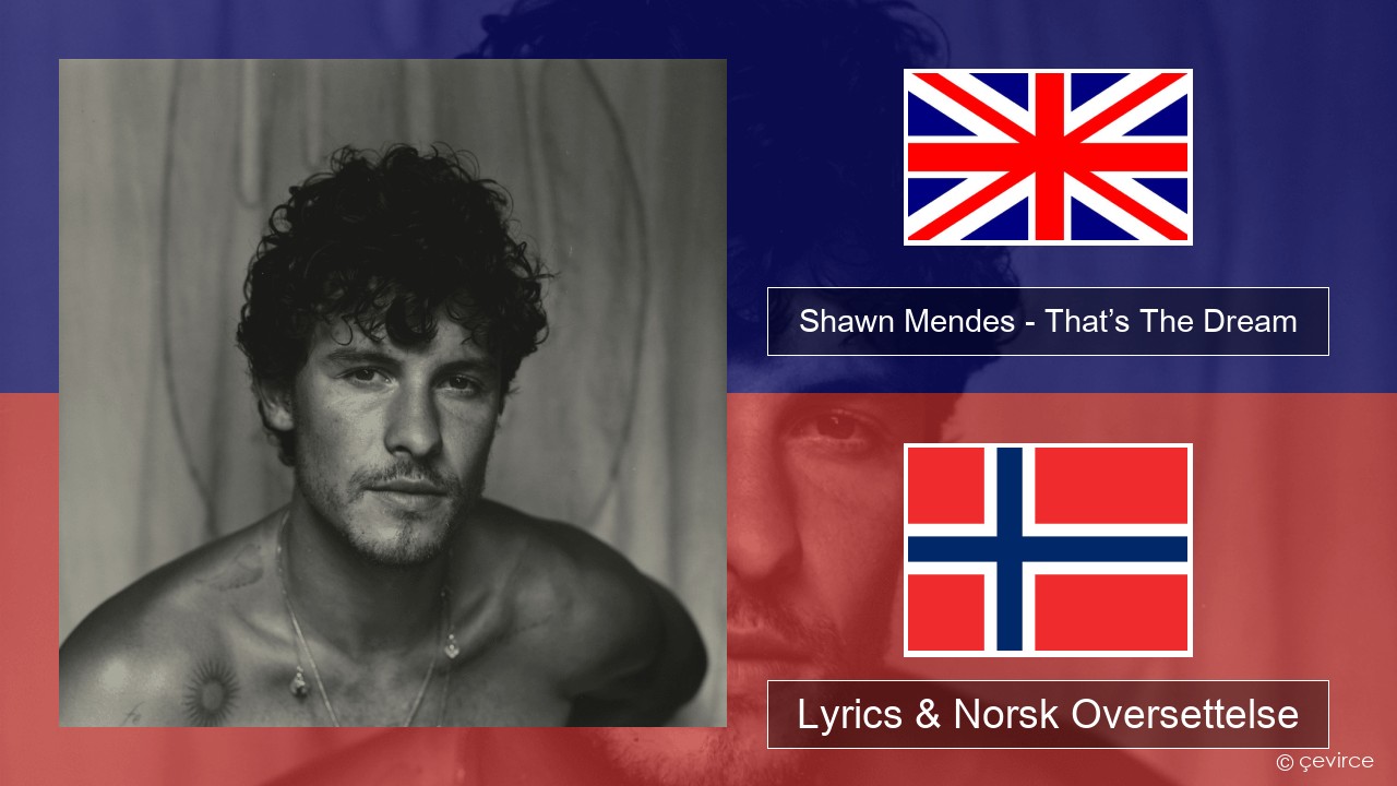 Shawn Mendes – That’s The Dream Engelsk Lyrics & Norsk Oversettelse