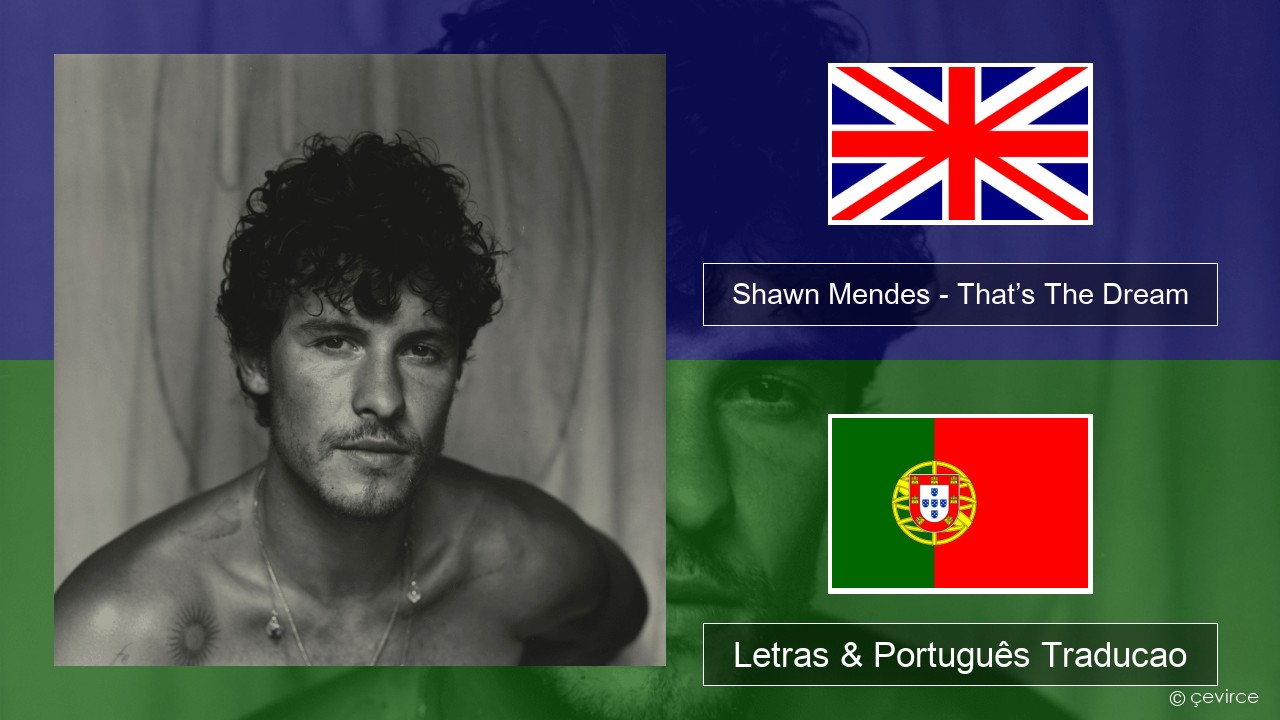 Shawn Mendes – That’s The Dream Inglês Letras & Português Traducao