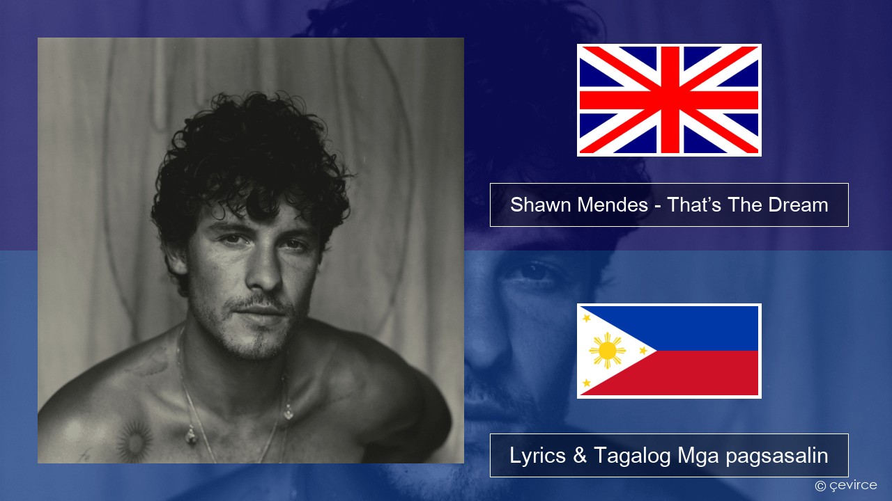 Shawn Mendes – That’s The Dream Ingles Lyrics & Tagalog Mga pagsasalin