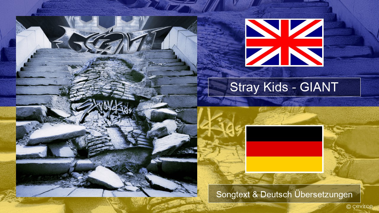 Stray Kids – GIANT Englisch Songtext & Deutsch Übersetzungen