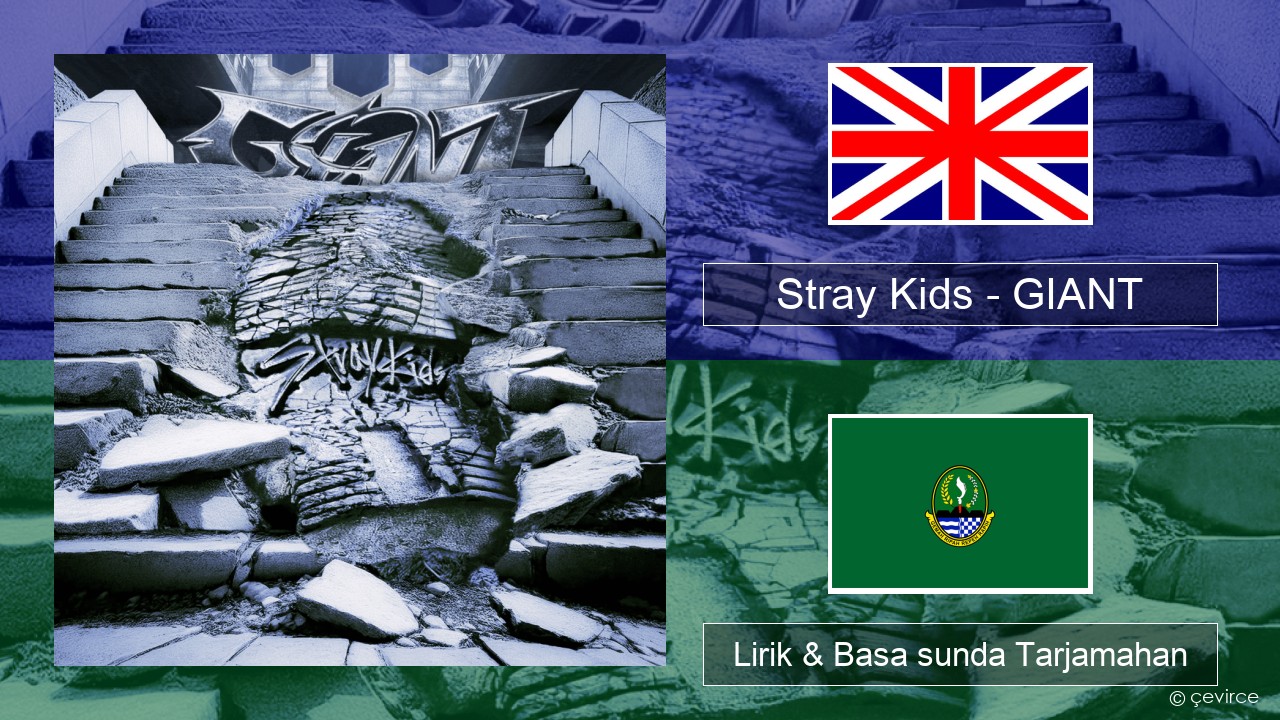 Stray Kids – GIANT Basa inggris Lirik & Basa sunda Tarjamahan