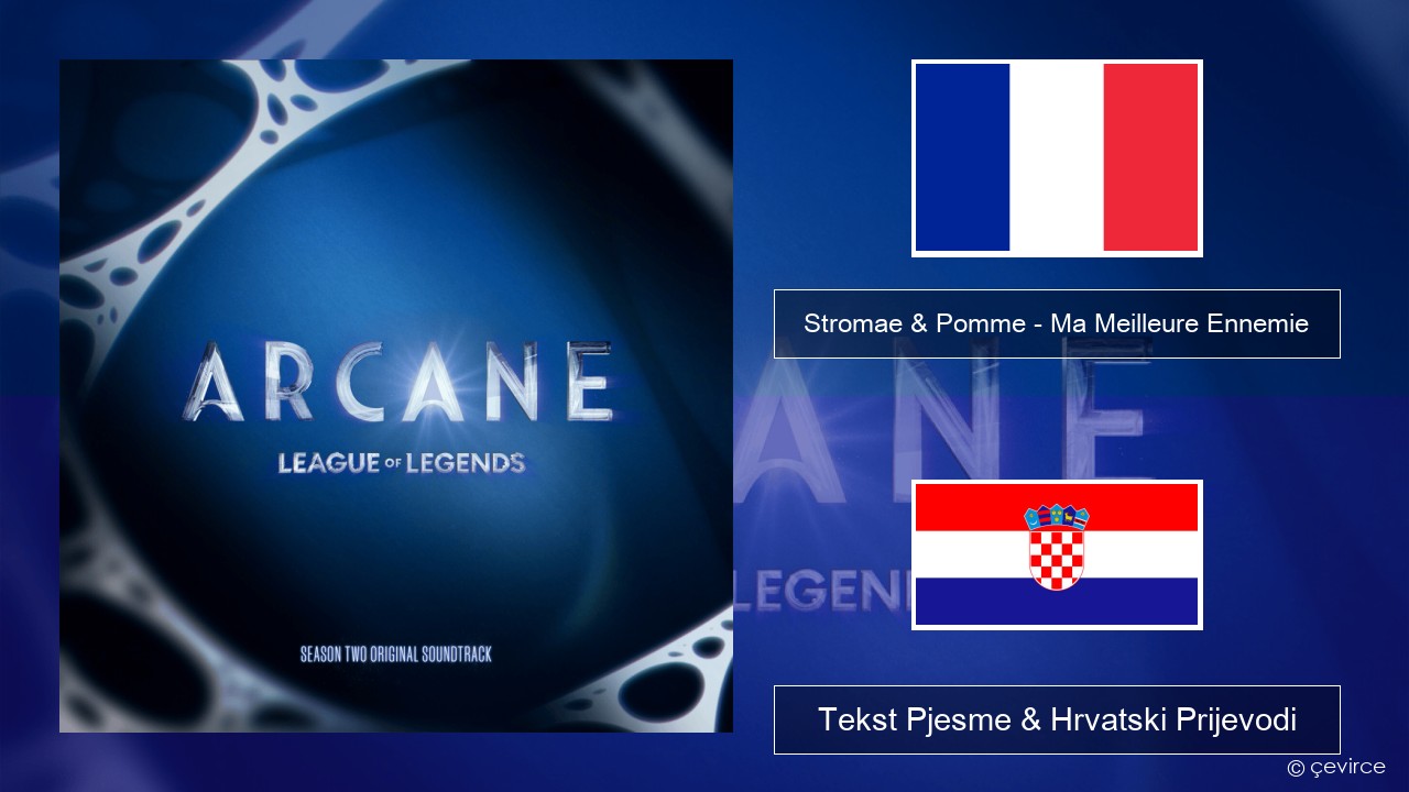 Stromae & Pomme – Ma Meilleure Ennemie Francuski Tekst Pjesme & Hrvatski Prijevodi