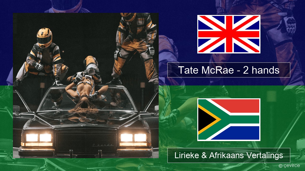 Tate McRae – 2 hands Engels Lirieke & Afrikaans Vertalings