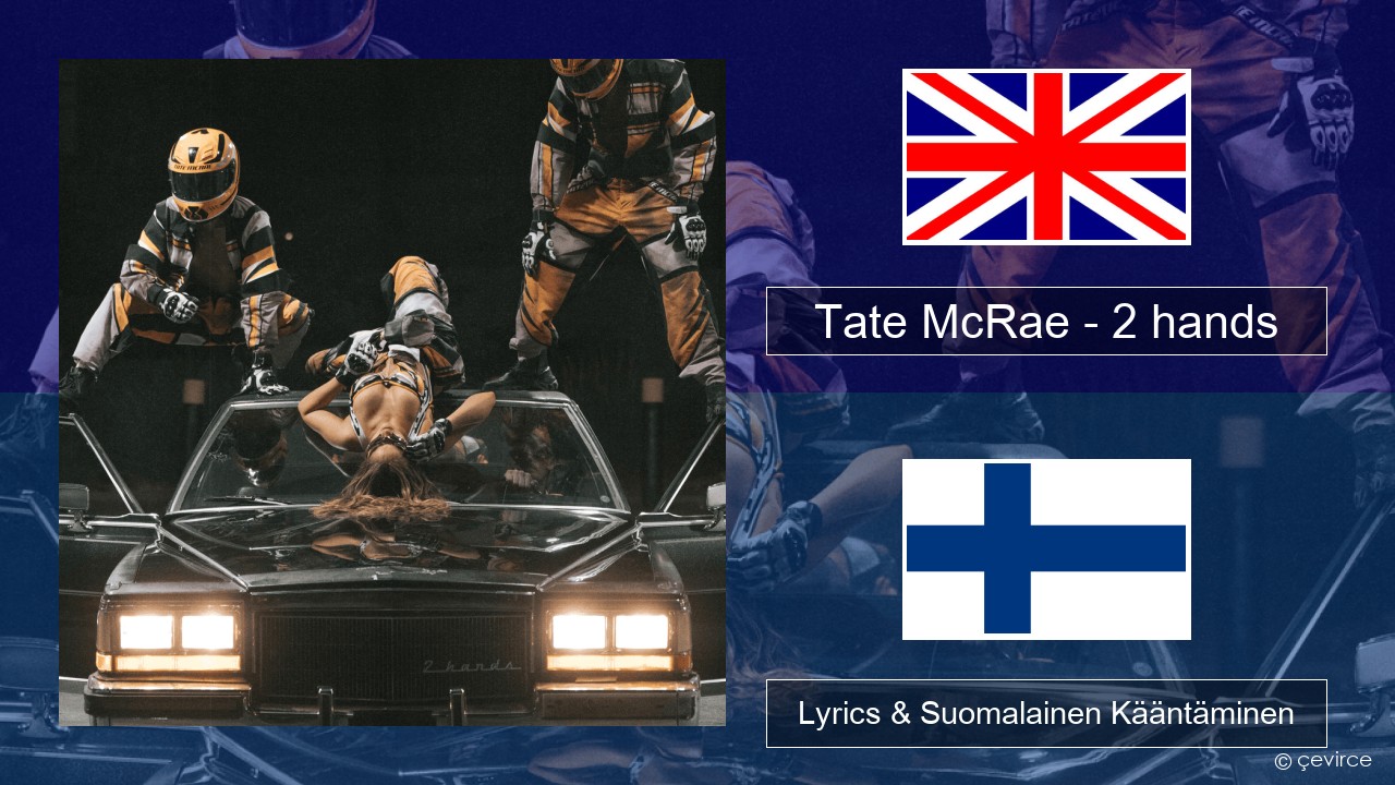 Tate McRae – 2 hands Englanti Lyrics & Suomalainen Kääntäminen