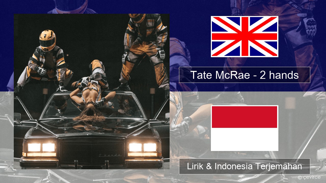 Tate McRae – 2 hands Bahasa Indonesia Lirik & Indonesia Terjemahan