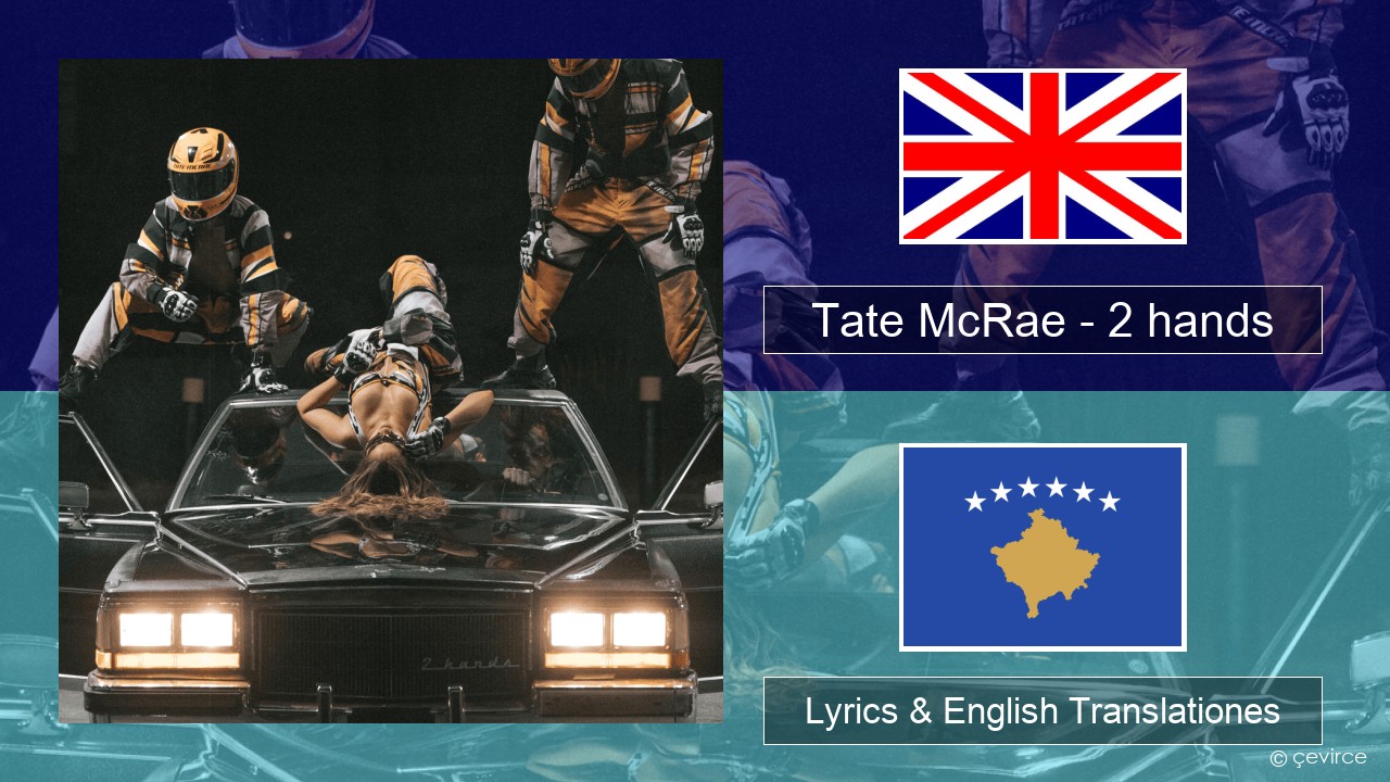 Tate McRae – 2 hands Anglorum Lyrics & English Translationes