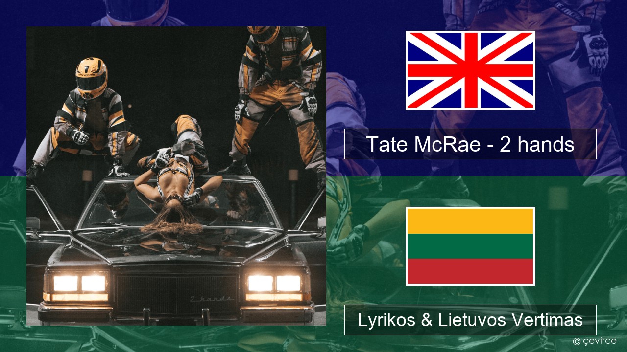 Tate McRae – 2 hands Anglų Lyrikos & Lietuvos Vertimas