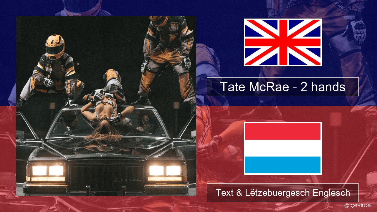 Tate McRae – 2 hands Englisch Text & Lëtzebuergesch Englesch