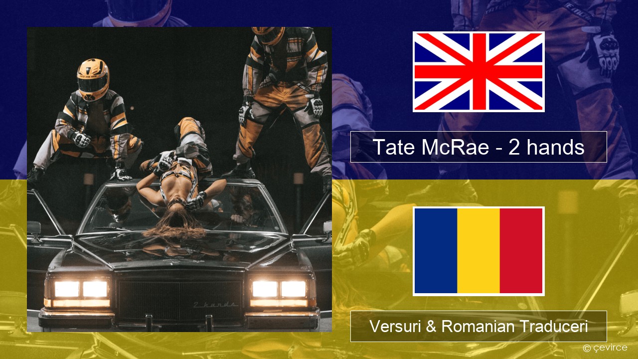 Tate McRae – 2 hands Română Versuri & Romanian Traduceri