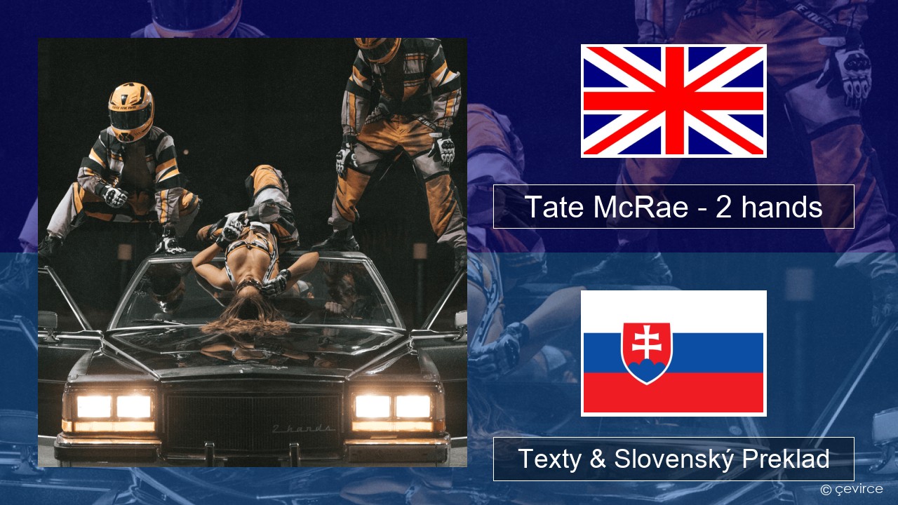 Tate McRae – 2 hands Anglický Texty & Slovenský Preklad