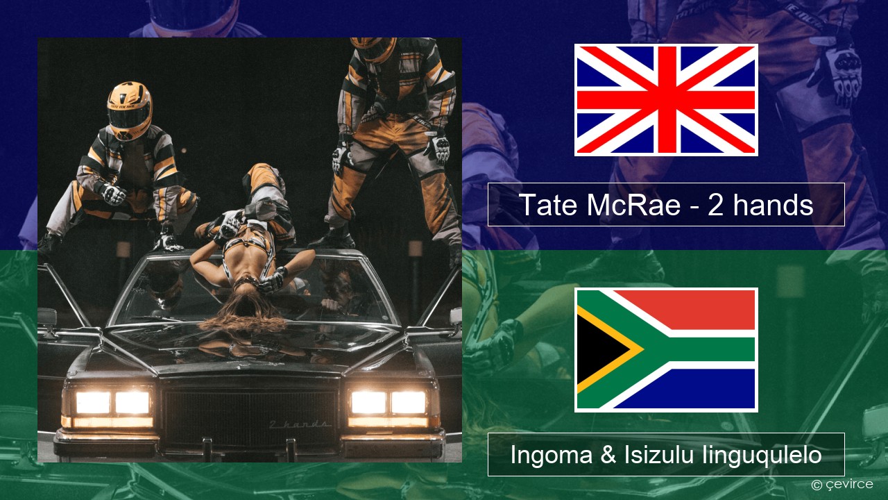 Tate McRae – 2 hands Isixhosa Ingoma & Isizulu Iinguqulelo