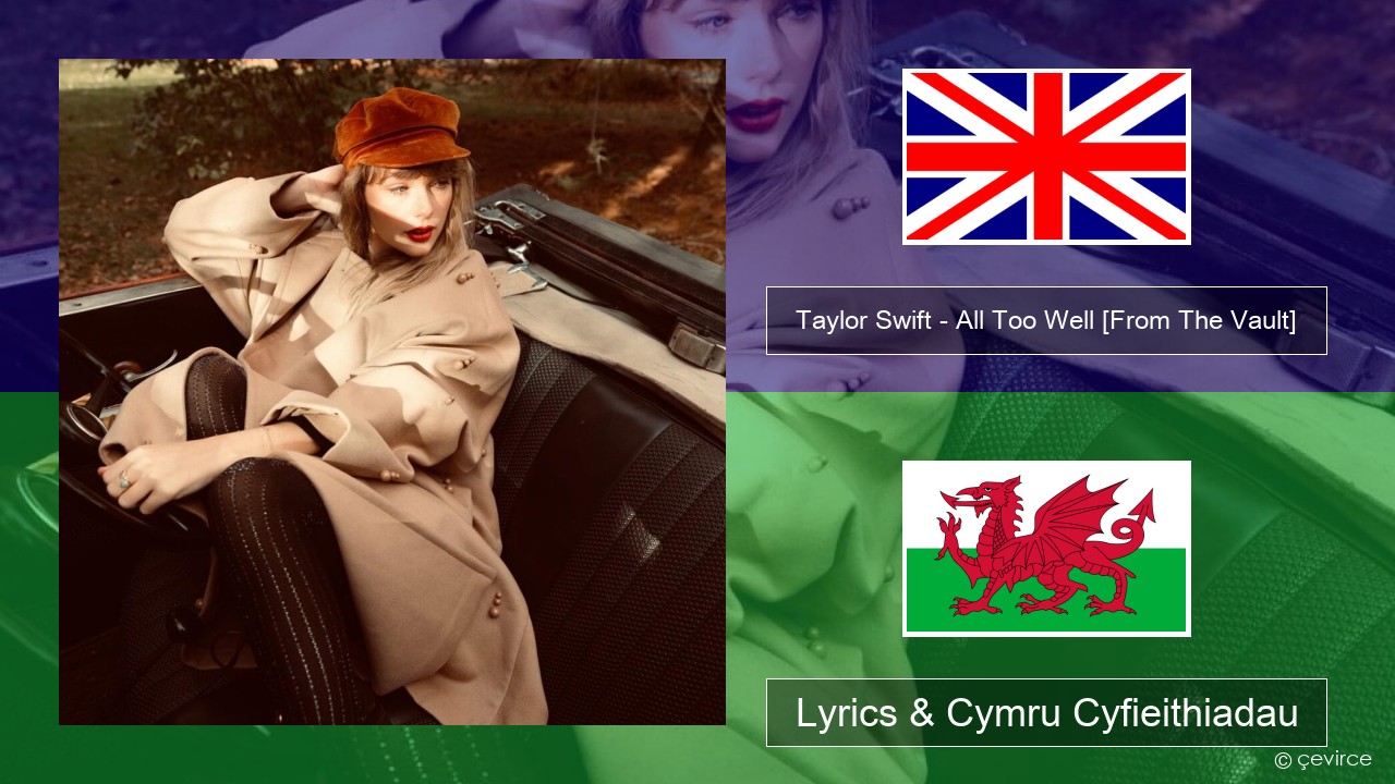 Taylor Swift – All Too Well (10 Minute Version) (Taylor’s Version) [From The Vault] Saesneg Lyrics & Cymru Cyfieithiadau