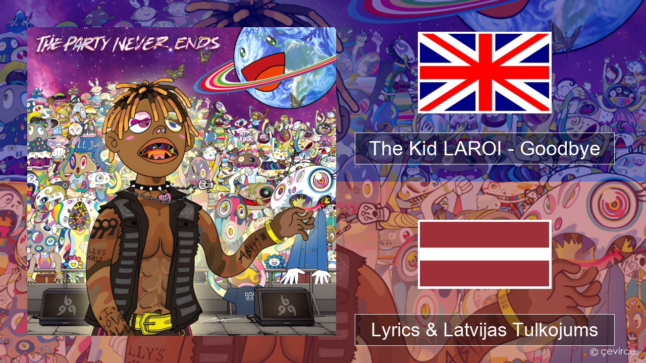 The Kid LAROI – Goodbye Angļu Lyrics & Latvijas Tulkojums