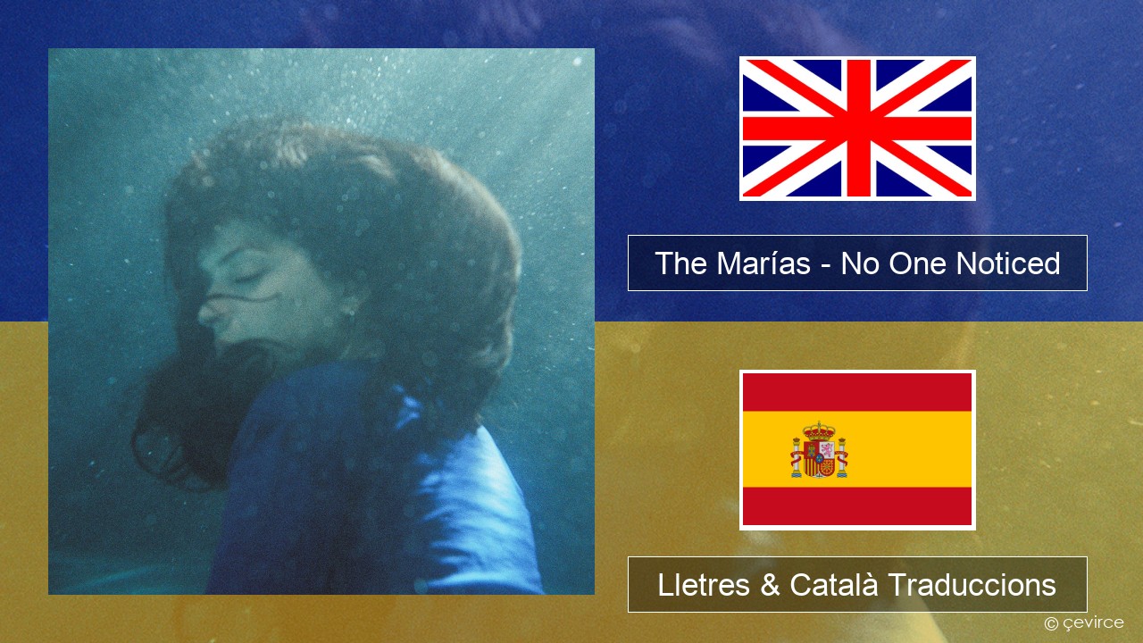 The Marías – No One Noticed (Extended English) Anglès Lletres & Català Traduccions