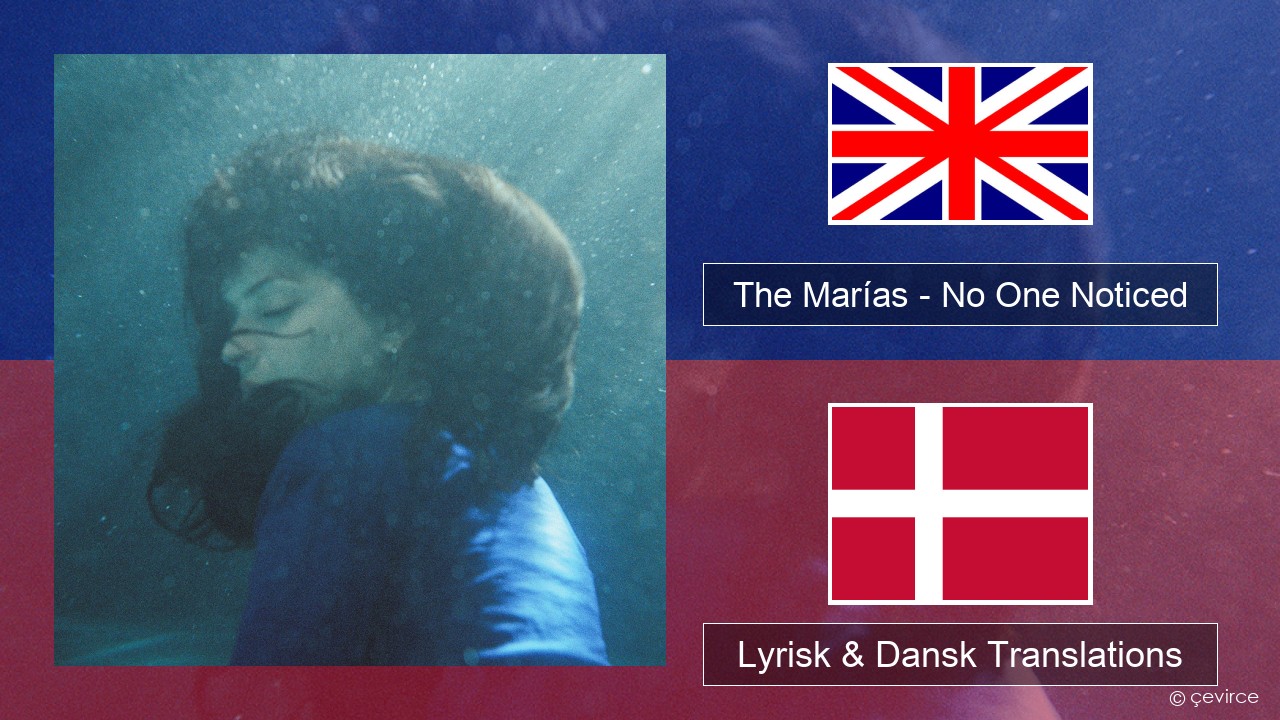 The Marías – No One Noticed (Extended English) Engelsk Lyrisk & Dansk Translations