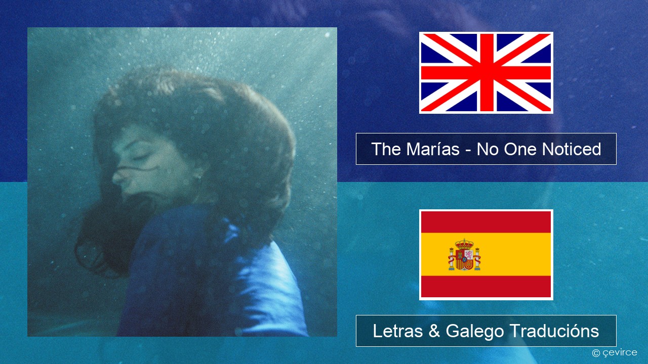 The Marías – No One Noticed (Extended English) Inglés Letras & Galego Traducións