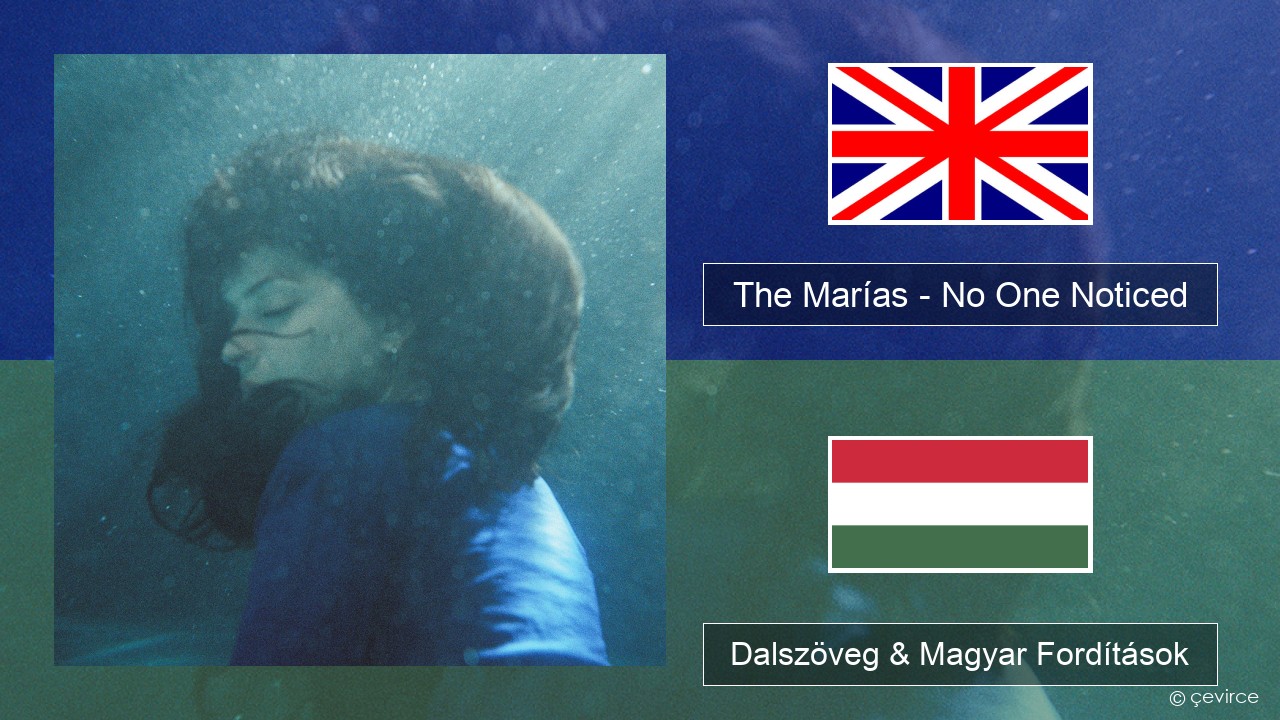 The Marías – No One Noticed (Extended English) Magyar Dalszöveg & Magyar Fordítások